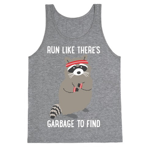 Run Like There's Garbage To Find Tank Top
